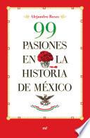 libro 99 Pasiones En La Historia De México