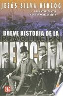 libro Breve Historia De La Revolución Mexicana: Los Antecedentes Y La Etapa Maderista