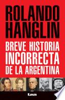 libro Breve Historia Incorrecta De La Argentina