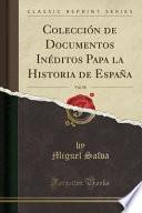 Colección De Documentos Inéditos Papa La Historia De España, Vol. 58 (classic Reprint)