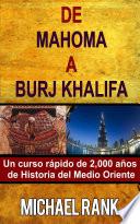 libro De Mahoma A Burj Khalifa: Un Curso Rápido De 2,000 Años De Historia Del Medio Oriente