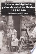 libro Educación Higiénica Y Cine De Salud En México 1925 1960