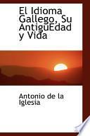 libro El Idioma Gallego, Su Antiguedad Y Vida