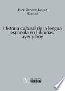 libro Historia Cultural De La Lengua Española En Filipinas: Ayer Y Hoy