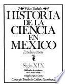 libro Historia De La Ciencia En México: Siglo Xix, La Ciencia Mexicana Del Período Nacional