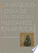 libro La Arqueología De Los Orígenes Humanos En África