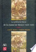 libro La Primera Traza De La Ciudad De México, 1524 1535