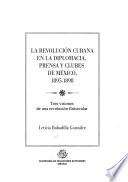 libro La Revolución Cubana En La Diplomacia, Prensa Y Clubes De México, 1895 1898