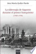 libro La Siderurgia De Sagunto Durante El Primer Franquismo (1940 1958)