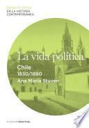libro La Vida Política. Chile (1830 1880)