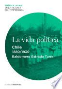 libro La Vida Política. Chile (1880 1930)