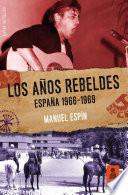 libro Los Años Rebeldes: España 1966 1969