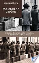libro Maletas De Cartón. 50 Años De Emigración Española A Alemania (1960 2010)