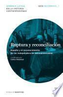 libro Ruptura Y Reconciliación. España Y El Reconocimiento De Las Independencias Latinoamericanas. Recorridos_1