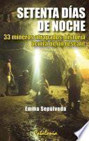 libro Setenta Días De Noche. 33 Mineros Atrapados: Historia Oculta De Un Rescate