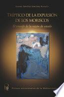 libro Tríptico De La Expulsión De Los Moriscos