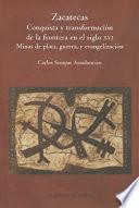 libro Zacatecas, Conquista Y Transformacion De La Frontera En El Siglo Xvi