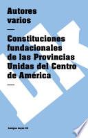 libro Constituciones Fundacionales De Las Provincias Unidas Del Centro De América