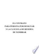 libro El Contrato Para Persona Por Designar Y La Cláusula De Reserva De Nombrar
