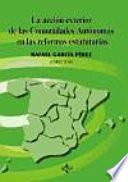 libro La Acción Exterior De Las Comunidades Autónomas En Las Reformas Estatutarias