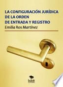libro La Configuración Jurídica De La Orden De Entrada Y Registro