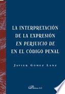 libro La Interpretación De La Expresión En Perjuicio De En El Código Penal