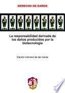 libro La Responsabilidad Derivada De Los Daños Producidos Por La Biotecnología