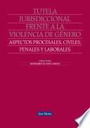 libro Tutela Jurisdiccional Frente A La Violencia De Género: Aspectos Procesales, Civiles, Penales Y Laborales (e Book)