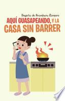 libro Aquí Guasapeando, Y La Casa Sin Barrer