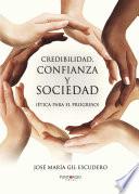 libro Credibilidad, Confianza Y Sociedad (ética Para El Progreso)