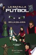 libro La Batalla Del Fútbol En La Galaxia