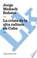 libro La Crisis De La Alta Cultura En Cuba