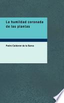 libro La Humildad Coronada De Las Plantas