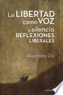 libro La Libertad Como Voz Y Silencio Reflexiones Liberales