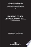 libro Ricardo Costa, Despedido Por Malo