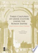 libro Three Centuries Of Greek Culture Under The Roman Empire. Homo Romanus Graeca Oratione (ebook)