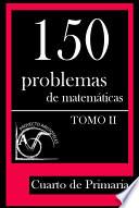 libro 150 Problemas De Matemáticas Para Cuarto De Primaria (tomo 2)