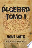 libro Algebra Tomo I: Hake Mate