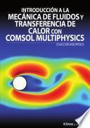libro Introducción A La Mecánica De Fluidos Y Transferencia De Calor Con Comsol Multiphysics