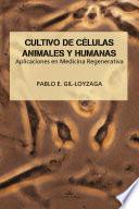 libro Cultivo De CÉlulas Animales Y Humanas. Aplicaciones En Medicina Regenerativa