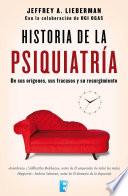 libro Historia De La Psiquiatría. De Sus Orígenes, Sus Fracasos Y Su Resurgimiento.