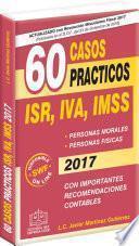 libro 60 Casos PrÁcticos Isr, Iva, Imss 2017