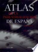 libro Atlas De La Industrialización De España 1750 2000