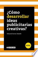 libro ¿cómo Desarrollar Ideas Publicitarias Creativas?