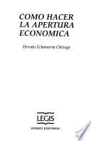 libro Cómo Hacer La Apertura Económica