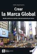 libro Crear La Marca Global Modelo Pràctico De Creación E Internacionalización De Marcas