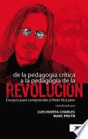 libro De La Pedagogía Crítica A La Pedagogía De La Revolución
