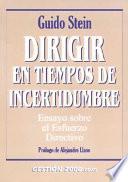 libro Dirigir En Tiempos De Incertidumbre