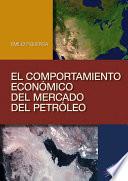 libro El Comportamiento Económico Del Mercado Del Petróleo