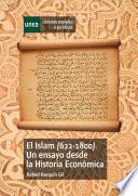 libro El Islam (622 1800). Un Ensayo Desde La Historia Económica